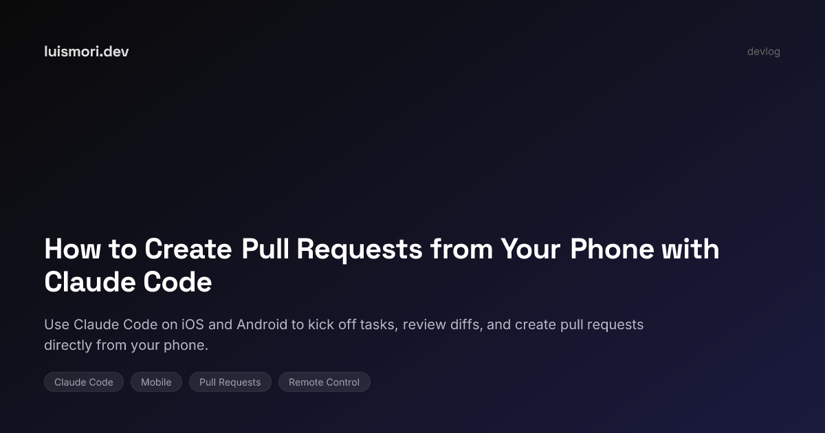 How to Create Pull Requests from Your Phone with Claude Code | luismori