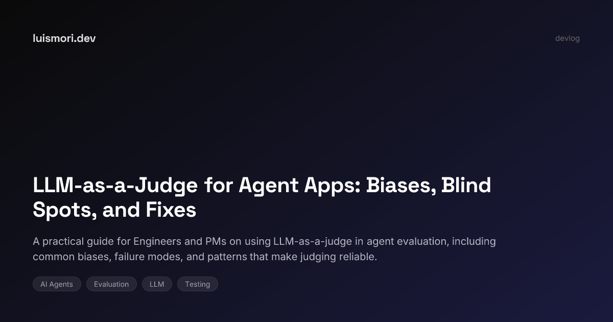 LLM-as-a-Judge for Agent Apps: Biases, Blind Spots, and Fixes | luismori